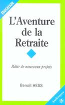 Couverture du livre « L'aventure de la retraite ; bâtir de nouveaux projets » de Benoit Hess aux éditions Economica