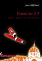 Couverture du livre « Passion 53 ; 2006, l'année de mes 53 ans » de Bertrand Mettraud aux éditions Societe Des Ecrivains
