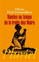 Couverture du livre « Nantes au temps de la traite des Noirs » de Oliver Petre-Grenouilleau aux éditions Pluriel
