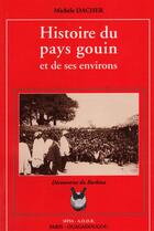 Couverture du livre « Histoire du pays gouin et de ses environs » de Michele Dacher aux éditions Sepia