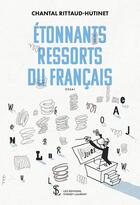 Couverture du livre « Étonnants ressorts du français » de Chantal Rittaud-Hutinet aux éditions Sydney Laurent
