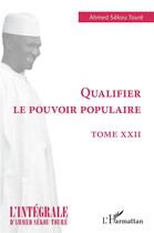Couverture du livre « Qualifier le pouvoir populaire t.22 » de Ahmed Sekou Toure aux éditions L'harmattan