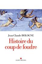 Couverture du livre « Histoire du coup de foudre » de Jean Claude Bologne aux éditions Albin Michel