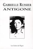 Couverture du livre « Antigone » de Gabrielle Russier aux éditions Cahiers De L'egare