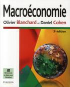 Couverture du livre « Macroéconomie (5e édition ) » de Olivier Blanchard et Daniel Cohen aux éditions Pearson