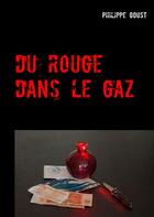 Couverture du livre « Du rouge dans le gaz ; oilà, c'est comme ça » de Goust Philippe aux éditions Books On Demand