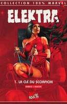 Couverture du livre « Elektra t.1 ; la clé du scorpion » de Chuck Austen et Brian Michael Bendis aux éditions Marvel France