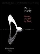 Couverture du livre « Pierre Hardy ; success is a job in paris » de Eric Troncy aux éditions Bernard Chauveau