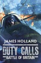 Couverture du livre « Duty Calls: Battle of Britain » de Holland James aux éditions Penguin Books Ltd Digital
