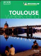 Couverture du livre « Le guide vert week-end ; Toulouse » de Collectif Michelin aux éditions Michelin