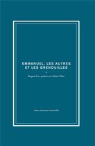 Couverture du livre « Emmanuel, les autres et les grenouilles » de Jean-Jacques Latouille aux éditions Iggybook