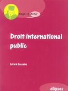 Couverture du livre « Droit international public » de Gerard Gonzalez aux éditions Ellipses