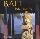 Couverture du livre « Bali, l'ile inspiree » de Dominique Senay aux éditions Renaissance Du Livre