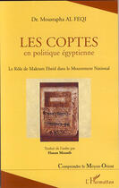 Couverture du livre « Les coptes en politique égyptienne ; le rôle de makram ebeid dans le mouvement national » de Moustapha Al Feqi aux éditions L'harmattan