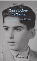 Couverture du livre « Les cloches de Tanta ; mon enfance en Egypte » de Gabriel Couzian aux éditions L'harmattan