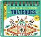 Couverture du livre « Vivre selon les principes toltèques en 2017 » de Lucie Sorel aux éditions Editions 365