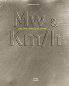Couverture du livre « Mw & km/h ; une histoire d'Alstom » de Francoise Nieto aux éditions Coop Breizh