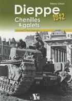 Couverture du livre « Dieppe 1942 : chenilles et galets ; le Calgary Tank Regiment » de Thierry Chion aux éditions Ysec