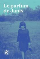 Couverture du livre « Le parfum de janis » de Corinne Larochelle aux éditions Cheval D'août
