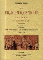 Couverture du livre « La franc-maçonnerie en France des origines à 1815 ; tome premier (et unique) » de Gustave Bord aux éditions Maxtor