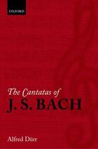 Couverture du livre « The Cantatas of J. S. Bach » de DÜ Rr Alfred aux éditions Oup Oxford