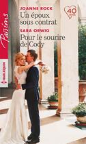 Couverture du livre « Un époux sous contrat ; pour le sourire de Cody » de Joanne Rock et Sarah Orwig aux éditions Harlequin