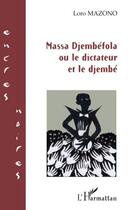 Couverture du livre « Massa Djembefola ou le dictateur et le djembé » de Loro Mazono aux éditions Editions L'harmattan