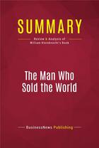 Couverture du livre « Summary: The Man Who Sold the World : Review and Analysis of William Kleinknecht's Book » de Businessnews Publishing aux éditions Political Book Summaries