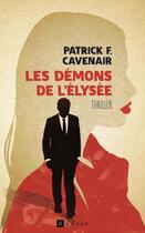 Couverture du livre « Les demons de l'elysee » de Patrick F. Cavenair aux éditions Ramsay