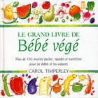 Couverture du livre « Le grand livre de bebe vege » de Carol Timperley aux éditions Guy Saint-jean