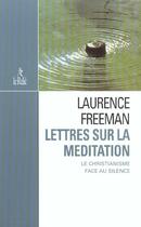 Couverture du livre « Lettres sur la meditation ; le christianisme face au silence » de Laurence Freeman aux éditions Relie