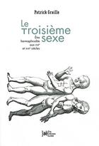 Couverture du livre « Le troisième sexe » de Patrick Graille aux éditions Arkhe