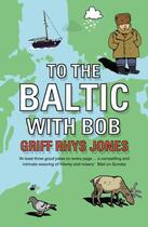 Couverture du livre « To the Baltic with Bob » de Rhys Jones Griff aux éditions Penguin Books Ltd Digital