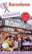 Couverture du livre « Guide du Routard ; Barcelone (édition 2017) » de Collectif Hachette aux éditions Hachette Tourisme