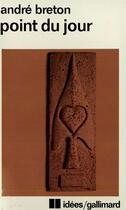 Couverture du livre « Point du jour » de Andre Breton aux éditions Gallimard