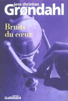 Couverture du livre « Bruits du coeur » de Grondahl J C aux éditions Gallimard