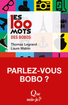 Couverture du livre « Les 100 mots des bobos » de Thomas Legrand et Laure Watrin aux éditions Que Sais-je ?