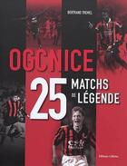 Couverture du livre « OGC Nice : 25 matchs de légende » de Bertrand Tremel aux éditions Gilletta