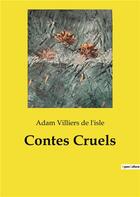 Couverture du livre « Contes cruels » de Villiers De L I aux éditions Culturea
