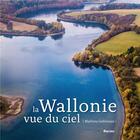 Couverture du livre « La Wallonie vue du ciel » de Mathieu Golinvaux aux éditions Editions Racine