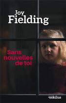 Couverture du livre « Sans nouvelles de toi » de Joy Fielding aux éditions Ookilus