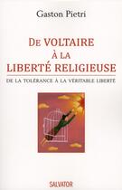 Couverture du livre « De Voltaire à la liberté religieuse ; de la tolérance à la véritable liberté » de Gaston Pietri aux éditions Salvator
