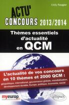 Couverture du livre « Actu'concours ; thèmes essentiels d'actualité en QCM 2013-2014 » de Eddy Fougier aux éditions Ellipses