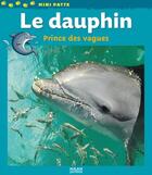 Couverture du livre « Le dauphin ; prince des vagues » de  aux éditions Milan