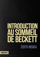 Couverture du livre « Introduction au sommeil de Beckett » de Edith Msika aux éditions Publie.net