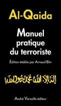 Couverture du livre « Manuel pratique du terroriste » de Al-Qaida et Arnaud Blin aux éditions André Versaille Éditeur