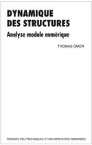 Couverture du livre « Dynamique des structures ; analyse modale numérique » de Thomas Gmur aux éditions Ppur