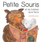 Couverture du livre « Petite souris et les histoires de la terre » de Jacinthe Lavoie aux éditions Planete Rebelle