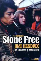 Couverture du livre « Stone free ; Jimi Hendrix de Londres à Monterey » de Jas Obrecht aux éditions Castor Astral
