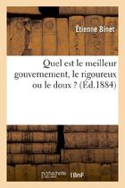 Couverture du livre « Quel est le meilleur gouvernement, le rigoureux ou le doux ? » de Etienne Binet aux éditions Hachette Bnf